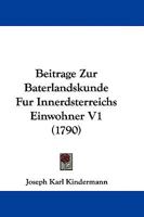 Beitrage Zur Baterlandskunde Fur Innerdsterreichs Einwohner V1 1104703122 Book Cover
