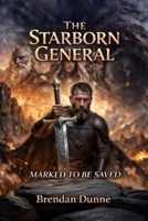 The Starborn General: Marked To Be Saved (The Gods' Mistakes) B0GV7Z8K81 Book Cover
