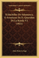 El Bachiller De Salamanca, O Aventuras De D. Querubin De La Ronda V2 (1821) 1161150129 Book Cover