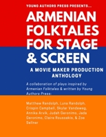 ARMENIAN FOLKTALES FOR STAGE & SCREEN: A Movie Maker Play Anthology 1716146216 Book Cover