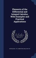 Elements of the Differential and Integral Caluculus, With Examples and Practical Applications 1376915251 Book Cover