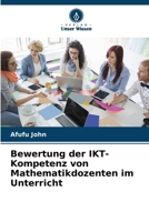 Bewertung der IKT-Kompetenz von Mathematikdozenten im Unterricht 6207149912 Book Cover