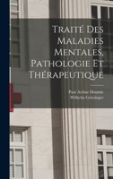 Traité des maladies mentales, pathologie et thérapeutique 1017728186 Book Cover