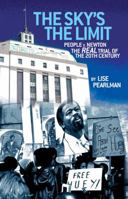 THE SKY'S THE LIMIT: People v. Newton, The REAL trial of the 20th Century? 1587902206 Book Cover
