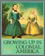 Growing Up In Colonial America (American Children) 1562945785 Book Cover