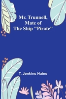 Mr. Trunnell, Mate of the Ship "Pirate" 9357951512 Book Cover