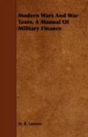 Modern Wars and War Taxes, a Manual of Military Finance 1443742589 Book Cover