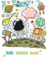 Kids Sketch Book: Let's draw and explore the space, Drawing Book for Preschool, 8"x10", Astronaut Glossy Cover 1983558737 Book Cover
