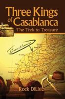 Three Kings of Casablanca: The Trek to Treasure 0595296963 Book Cover