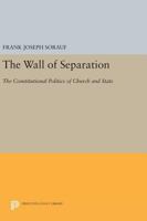 The wall of separation: The constitutional politics of church and state 0691617295 Book Cover