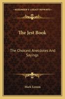 The Jest Book: The Choicest Anecdotes and Sayings... 9356318255 Book Cover