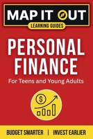 PERSONAL FINANCE: for Teens and Young Adults. Budget Smarter, Invest Earlier (MAP IT OUT Learning Guides) B0FJZQHZRH Book Cover