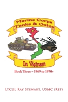 Marine Corps Tanks and Ontos in Vietnam: Book Three - 1969 to 1970+ 1664151311 Book Cover
