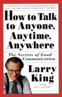 How to Talk to Anyone, Anytime, Anywhere: The Secrets of Good Communication 0517884534 Book Cover