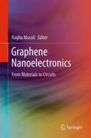 Graphene Nanoelectronics: From Materials to Circuits 1461405475 Book Cover
