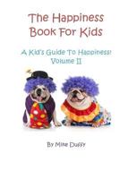 The Happiness Book For Kids Volume II: A Kid's Guide To Happiness 0692331840 Book Cover