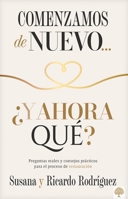 ¿Comenzamos de Nuevo¿ y Ahora Qué? : Preguntas Reales y Consejos Prácticos para el Proceso de Restauración 1966427603 Book Cover