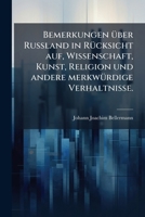 Bemerkungen Uber Ruland in Rucksicht Auf Wissenschaft, Kunst, Religion Und Andere Merkwurdige Verhaltnisse: In Briefen, Tagebuchsauszugen Und Einem Ku 1272833844 Book Cover
