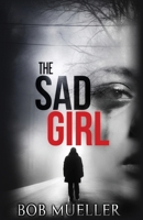 The Sad Girl 0997675314 Book Cover