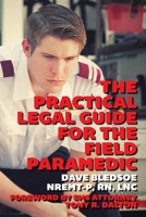 The Practical Legal Guide for the Field Paramedic 1502479338 Book Cover