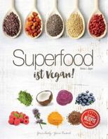 Superfood Ist Vegan!: Vital Und Gesund Mit Pflanzlichem Powertreibstoff 1540335518 Book Cover