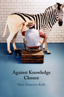 Against Knowledge Closure 1108463290 Book Cover