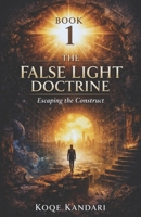The False Light Doctrine Book 1: Escaping the Construct B0GT83THNT Book Cover