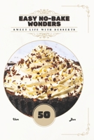 Easy No-Bake Wonders: Sweet life with desserts B0FJ9V1QMG Book Cover