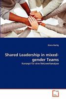 Shared Leadership in mixed-gender Teams: Konzept für eine Netzwerkanalyse 3639348613 Book Cover