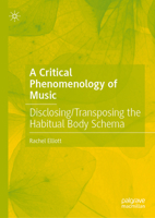 A Critical Phenomenology of Music: Disclosing/Transposing the Habitual Body Schema 3031921100 Book Cover