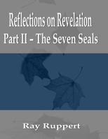 Reflections on Revelation: Part II - The Seven Seals 1935500554 Book Cover