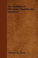 The Outlines of Literature, English and American 1445562588 Book Cover