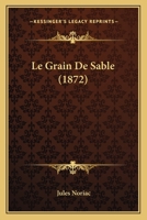 Le Grain De Sable (1872) 1160159114 Book Cover