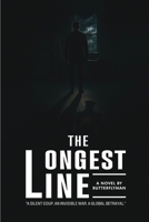 The Longest Line: The Silent Coup An Invisible War a Global Betrayal B0FSF53B2F Book Cover