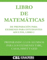 Libro de Matemáticas de Preparación Para Exámenes Para Estudiantes Adultos, Libro 2 (Spanish Edition) B0DTRZ6TWQ Book Cover