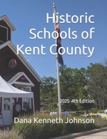 Historic Schools of Kent County: 4th Edition (The Old School Project) B0FCD6P59C Book Cover