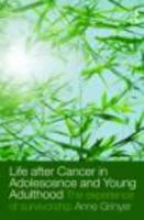 Life After Cancer in Adolescence and Young Adulthood: The Experience of Survivorship 0415477034 Book Cover