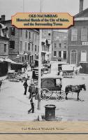 Old Naumkeag: An Historical Sketch of the City of Salem, and the Towns of Marblehead, Peabody, Beverly, Danvers, Wenham, Manchester, Topsfield, and Middleton 1014960584 Book Cover
