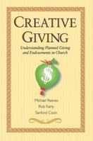 Creative Giving: Understanding Planned Giving And Endowments in Church 0881774707 Book Cover