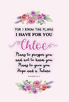 I know the plans I have for you Chloe: Jeremiah 29:11 - Personalized Name notebook / Journal: Name gifts for girls and women: School College Graduation gifts for students (blank lined Custom Journal N 1705990614 Book Cover