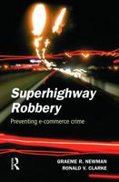 Superhighway Robbery: Preventing E-Commerce Crime (Crime Science) 1843920182 Book Cover