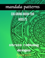 Mandala patterns: coloring book for adults. stress relieving designs B08YD5QN6Y Book Cover
