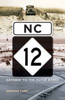 NC 12: Gateway to the Outer Banks 1469628147 Book Cover
