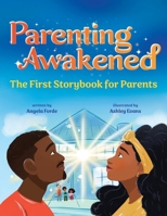Parenting Awakened: The First Storybook for Parents B0FTJ87RS3 Book Cover