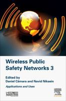 Wireless Public Safety Networks 3: Applications and Uses 1785480537 Book Cover