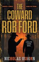 The Coward Rob Ford: A Contemporary Western Thriller Series B0G2339XYB Book Cover