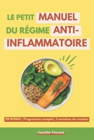 Le petit manuel du régime anti-inflammatoire: Comprendre l’inflammation chronique, changer son alimentation et retrouver la santé naturellement (French Edition) B0FG15ZRLM Book Cover