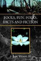 Fools, Fun, Folks, Facts and Fiction 1413492487 Book Cover