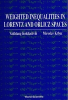 Weighted Inequalities in Lorentz and Orlicz Spaces 9810206127 Book Cover