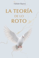 La Teoría de lo Roto (Spanish Edition) B0GYB3LYM8 Book Cover